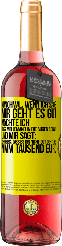 «Manchmal, wenn ich sage: Mir geht es gut, möchte ich, dass mir jemand in die Augen schaut und mir sagt: Ich weiß, dass es Dir ni» ROSÉ Ausgabe