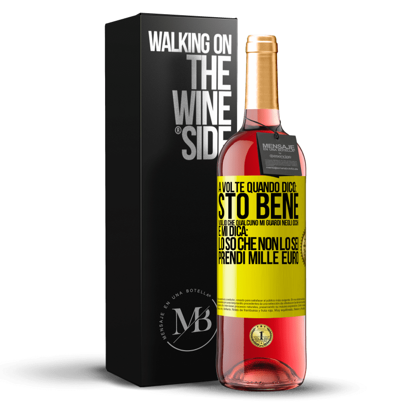 29,95 € Spedizione Gratuita | Vino rosato Edizione ROSÉ A volte quando dico: sto bene, voglio che qualcuno mi guardi negli occhi e mi dica: lo so che non lo sei, prendi mille euro Etichetta Gialla. Etichetta personalizzabile Vino giovane Raccogliere 2023 Tempranillo