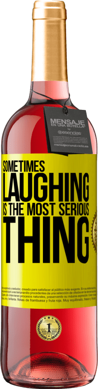 29,95 € Free Shipping | Rosé Wine ROSÉ Edition Sometimes laughing is the most serious thing Yellow Label. Customizable label Young wine Harvest 2023 Tempranillo