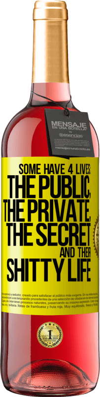 Free Shipping | Rosé Wine ROSÉ Edition Some have 4 lives: the public, the private, the secret and their shitty life Yellow Label. Customizable label Young wine Harvest 2023 Tempranillo