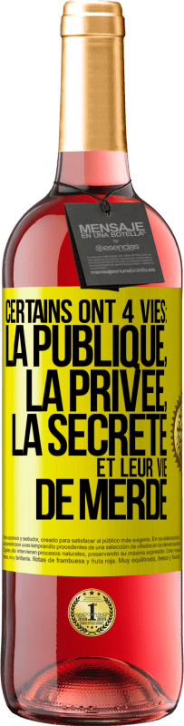 Envoi gratuit | Vin rosé Édition ROSÉ Certains ont 4 vies: la publique, la privée, la secrète et leur vie de merde Étiquette Jaune. Étiquette personnalisable Vin jeune Récolte 2023 Tempranillo