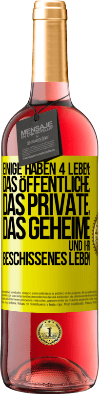 Kostenloser Versand | Roséwein ROSÉ Ausgabe Einige haben 4 Leben: das öffentliche, das private, das geheime und ihr beschissenes Leben Gelbes Etikett. Anpassbares Etikett Junger Wein Ernte 2023 Tempranillo