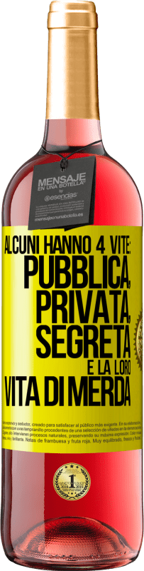 Spedizione Gratuita | Vino rosato Edizione ROSÉ Alcuni hanno 4 vite: pubblica, privata, segreta e la loro vita di merda Etichetta Gialla. Etichetta personalizzabile Vino giovane Raccogliere 2023 Tempranillo