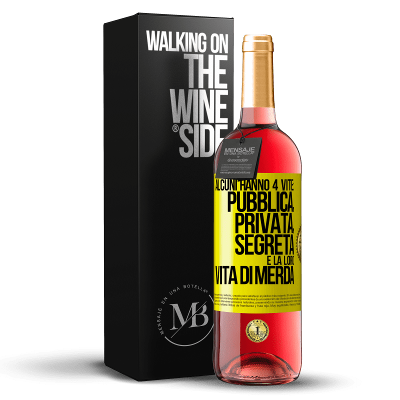 29,95 € Spedizione Gratuita | Vino rosato Edizione ROSÉ Alcuni hanno 4 vite: pubblica, privata, segreta e la loro vita di merda Etichetta Gialla. Etichetta personalizzabile Vino giovane Raccogliere 2025 Tempranillo
