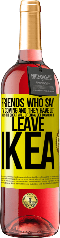 Free Shipping | Rosé Wine ROSÉ Edition Friends who say: I'm coming. And they have left: cross the Great Wall of China, get to Mordor and leave Ikea Yellow Label. Customizable label Young wine Harvest 2023 Tempranillo