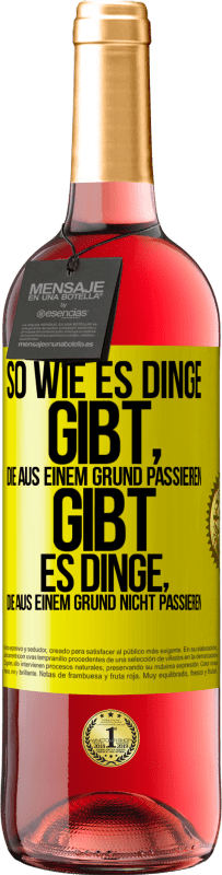 Kostenloser Versand | Roséwein ROSÉ Ausgabe So wie es Dinge gibt, die aus einem Grund passieren, gibt es Dinge, die aus einem Grund nicht passieren Gelbes Etikett. Anpassbares Etikett Junger Wein Ernte 2023 Tempranillo