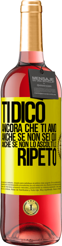 29,95 € | Vino rosato Edizione ROSÉ Ti dico ancora che ti amo. Anche se non sei qui. Anche se non lo ascolti. Lo ripeto Etichetta Gialla. Etichetta personalizzabile Vino giovane Raccogliere 2024 Tempranillo