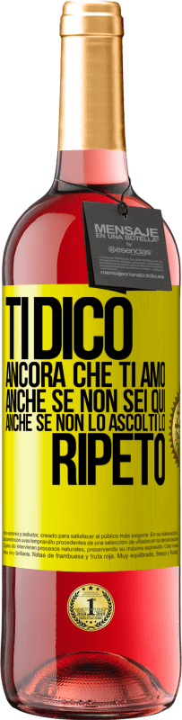 29,95 € Spedizione Gratuita | Vino rosato Edizione ROSÉ Ti dico ancora che ti amo. Anche se non sei qui. Anche se non lo ascolti. Lo ripeto Etichetta Gialla. Etichetta personalizzabile Vino giovane Raccogliere 2025 Tempranillo