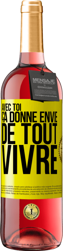 29,95 € | Vin rosé Édition ROSÉ Avec toi ça donne envie de tout vivre Étiquette Jaune. Étiquette personnalisable Vin jeune Récolte 2024 Tempranillo