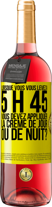 Envoi gratuit | Vin rosé Édition ROSÉ Lorsque vous vous levez à 5 h 45, vous devez appliquer la crème de jour ou de nuit? Étiquette Jaune. Étiquette personnalisable Vin jeune Récolte 2023 Tempranillo