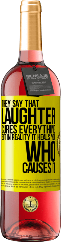 29,95 € | Rosé Wine ROSÉ Edition They say that laughter cures everything, but in reality it heals you who causes it Yellow Label. Customizable label Young wine Harvest 2024 Tempranillo