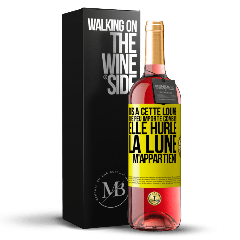 29,95 € Envoi gratuit | Vin rosé Édition ROSÉ Dis à cette louve que peu importe combien elle hurle, la lune m'appartient Étiquette Jaune. Étiquette personnalisable Vin jeune Récolte 2023 Tempranillo