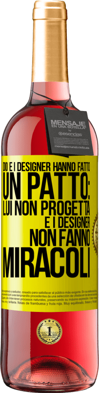 29,95 € Spedizione Gratuita | Vino rosato Edizione ROSÉ Dio e i designer hanno fatto un patto: lui non progetta e i designer non fanno miracoli Etichetta Gialla. Etichetta personalizzabile Vino giovane Raccogliere 2025 Tempranillo