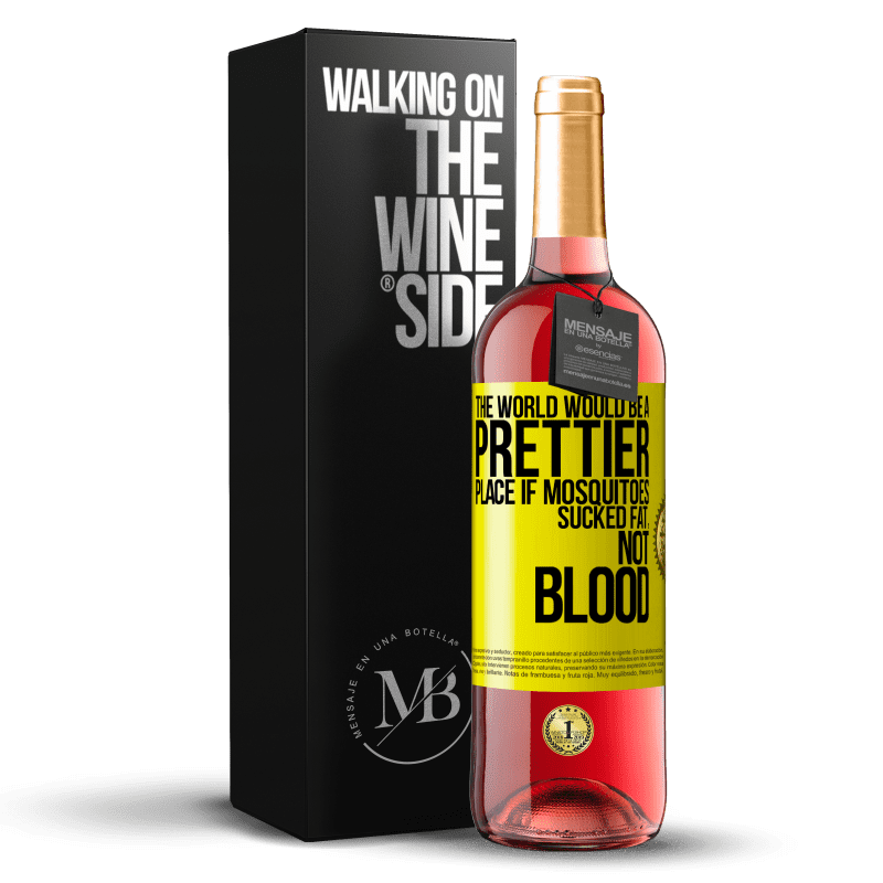 29,95 € Free Shipping | Rosé Wine ROSÉ Edition The world would be a prettier place if mosquitoes sucked fat, not blood Yellow Label. Customizable label Young wine Harvest 2023 Tempranillo