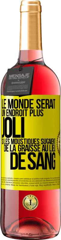 29,95 € Envoi gratuit | Vin rosé Édition ROSÉ Le monde serait un endroit plus joli si les moustiques suçaient de la graisse au lieu de sang Étiquette Jaune. Étiquette personnalisable Vin jeune Récolte 2025 Tempranillo