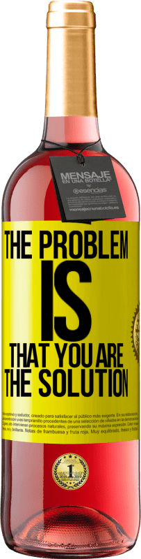 29,95 € | Rosé Wine ROSÉ Edition The problem is that you are the solution Yellow Label. Customizable label Young wine Harvest 2023 Tempranillo