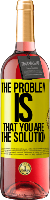 29,95 € | Rosé Wine ROSÉ Edition The problem is that you are the solution Yellow Label. Customizable label Young wine Harvest 2025 Tempranillo