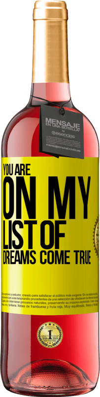 29,95 € Free Shipping | Rosé Wine ROSÉ Edition You are on my list of dreams come true Yellow Label. Customizable label Young wine Harvest 2023 Tempranillo