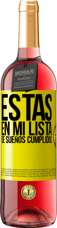 Envío gratis | Vino Rosado Edición ROSÉ Estás en mi lista de sueños cumplidos Etiqueta Amarilla. Etiqueta personalizable Vino joven Cosecha 2023 Tempranillo