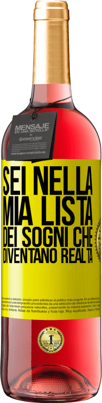 Spedizione Gratuita | Vino rosato Edizione ROSÉ Sei nella mia lista dei sogni che diventano realtà Etichetta Gialla. Etichetta personalizzabile Vino giovane Raccogliere 2023 Tempranillo