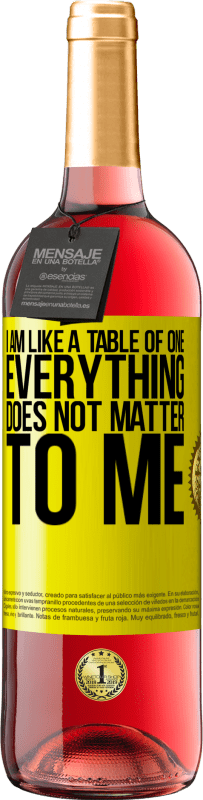 29,95 € | Rosé Wine ROSÉ Edition I am like a table of one ... everything does not matter to me Yellow Label. Customizable label Young wine Harvest 2023 Tempranillo