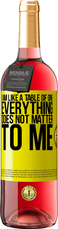 29,95 € | Rosé Wine ROSÉ Edition I am like a table of one ... everything does not matter to me Yellow Label. Customizable label Young wine Harvest 2024 Tempranillo