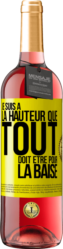 29,95 € | Vin rosé Édition ROSÉ Je suis à la hauteur que tout doit être pour la baise Étiquette Jaune. Étiquette personnalisable Vin jeune Récolte 2025 Tempranillo