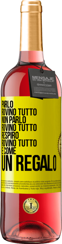 29,95 € | Vino rosato Edizione ROSÉ Parlo, rovino tutto. Non parlo, rovino tutto. Respiro, rovino tutto. È come un regalo Etichetta Gialla. Etichetta personalizzabile Vino giovane Raccogliere 2025 Tempranillo