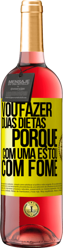 29,95 € | Vinho rosé Edição ROSÉ Vou fazer duas dietas porque com uma estou com fome Etiqueta Amarela. Etiqueta personalizável Vinho jovem Colheita 2023 Tempranillo