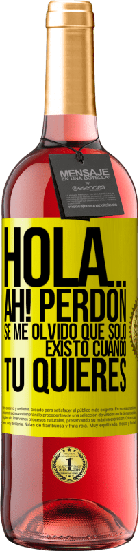 29,95 € Envío gratis | Vino Rosado Edición ROSÉ Hola... Ah! Perdón. Se me olvidó que solo existo cuando tú quieres Etiqueta Amarilla. Etiqueta personalizable Vino joven Cosecha 2025 Tempranillo