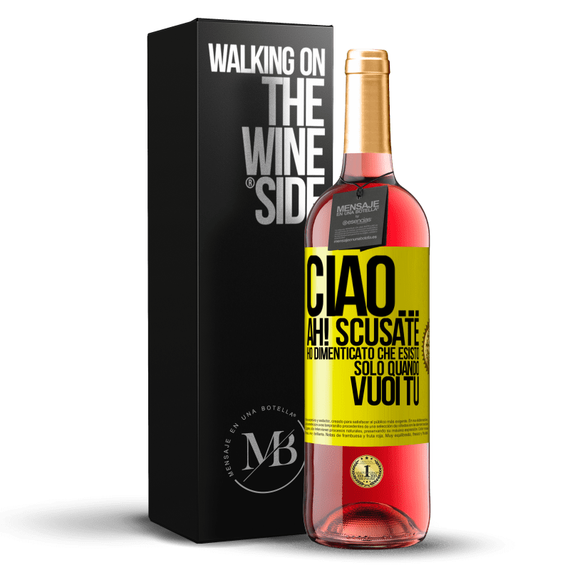 29,95 € Spedizione Gratuita | Vino rosato Edizione ROSÉ Ciao ... Ah! Scusate. Ho dimenticato che esisto solo quando vuoi tu Etichetta Gialla. Etichetta personalizzabile Vino giovane Raccogliere 2025 Tempranillo