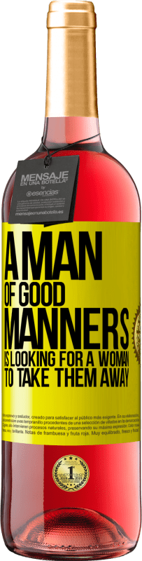 29,95 € | Rosé Wine ROSÉ Edition A man of good manners is looking for a woman to take them away Yellow Label. Customizable label Young wine Harvest 2023 Tempranillo
