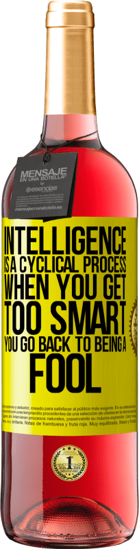 29,95 € | Rosé Wine ROSÉ Edition Intelligence is a cyclical process. When you get too smart you go back to being a fool Yellow Label. Customizable label Young wine Harvest 2024 Tempranillo