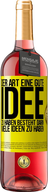 «Der Art, eine gute Idee zu haben, besteht darin, viele Ideen zu haben» ROSÉ Ausgabe