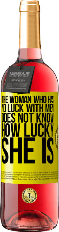 29,95 € | Rosé Wine ROSÉ Edition The woman who has no luck with men does not know how lucky she is Yellow Label. Customizable label Young wine Harvest 2023 Tempranillo