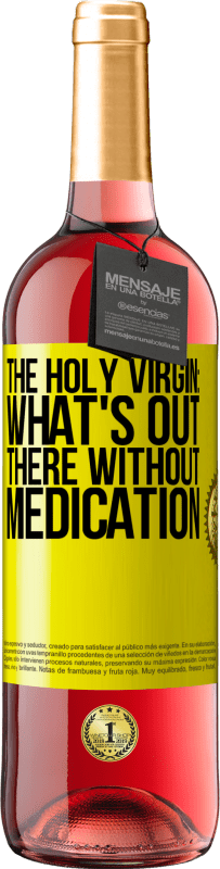 Free Shipping | Rosé Wine ROSÉ Edition The holy virgin: what's out there without medication Yellow Label. Customizable label Young wine Harvest 2023 Tempranillo