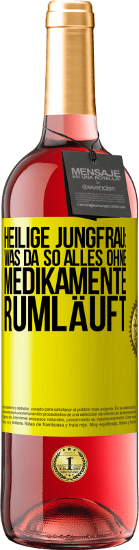 29,95 € | Roséwein ROSÉ Ausgabe Heilige Jungfrau: Was da so alles ohne Medikamente rumläuft Gelbes Etikett. Anpassbares Etikett Junger Wein Ernte 2024 Tempranillo