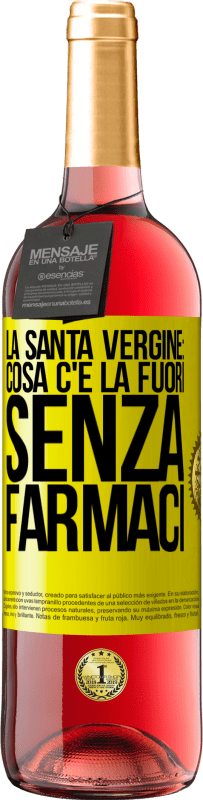 29,95 € Spedizione Gratuita | Vino rosato Edizione ROSÉ La santa vergine: cosa c'è là fuori senza farmaci Etichetta Gialla. Etichetta personalizzabile Vino giovane Raccogliere 2025 Tempranillo