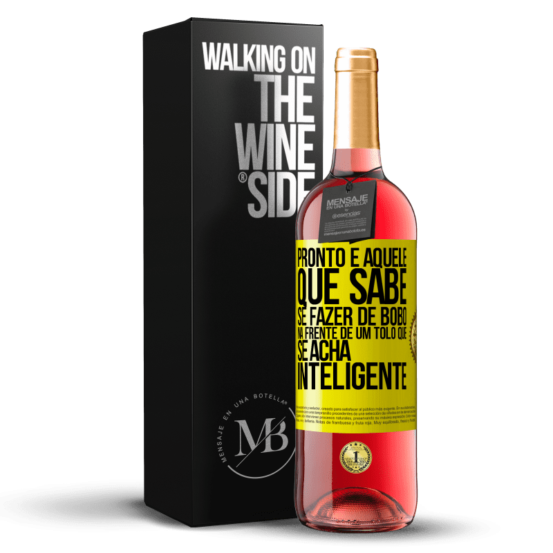 29,95 € Envio grátis | Vinho rosé Edição ROSÉ Pronto é aquele que sabe se fazer de bobo ... na frente de um tolo que se acha inteligente Etiqueta Amarela. Etiqueta personalizável Vinho jovem Colheita 2025 Tempranillo