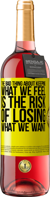 29,95 € | Rosé Wine ROSÉ Edition The bad thing about keeping what we feel is the risk of losing what we want Yellow Label. Customizable label Young wine Harvest 2023 Tempranillo