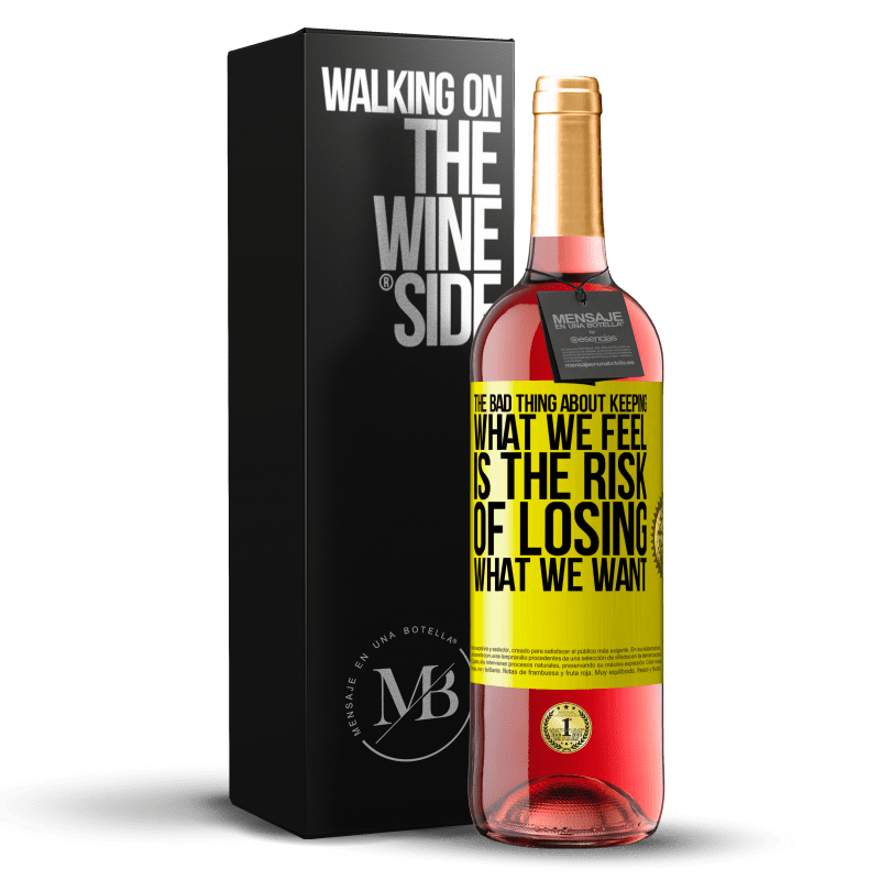 29,95 € Free Shipping | Rosé Wine ROSÉ Edition The bad thing about keeping what we feel is the risk of losing what we want Yellow Label. Customizable label Young wine Harvest 2024 Tempranillo