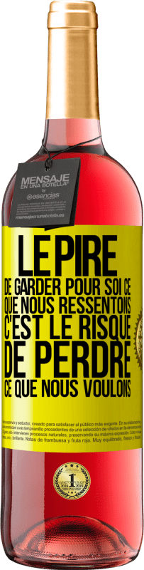 29,95 € | Vin rosé Édition ROSÉ Le pire de garder pour soi ce que nous ressentons c'est le risque de perdre ce que nous voulons Étiquette Jaune. Étiquette personnalisable Vin jeune Récolte 2023 Tempranillo