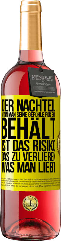 29,95 € Kostenloser Versand | Roséwein ROSÉ Ausgabe Der Nachteil, wenn man seine Gefühle für sich behält, ist das Risiko, das zu verlieren, was man liebt Gelbes Etikett. Anpassbares Etikett Junger Wein Ernte 2025 Tempranillo
