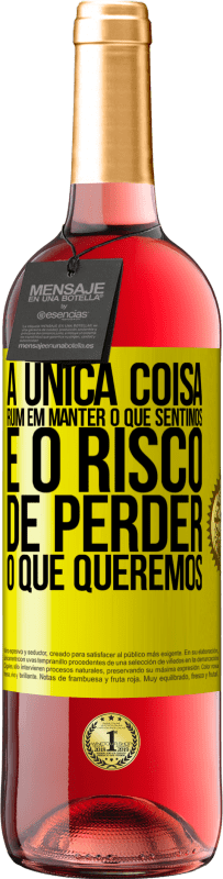 29,95 € | Vinho rosé Edição ROSÉ A única coisa ruim em manter o que sentimos é o risco de perder o que queremos Etiqueta Amarela. Etiqueta personalizável Vinho jovem Colheita 2025 Tempranillo