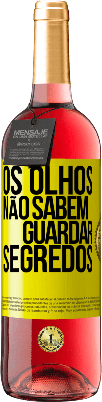 «Os olhos não sabem guardar segredos» Edição ROSÉ