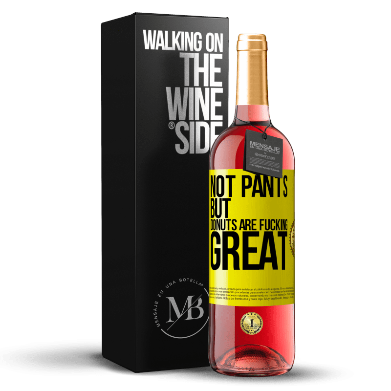 29,95 € Free Shipping | Rosé Wine ROSÉ Edition Not pants, but donuts are fucking great Yellow Label. Customizable label Young wine Harvest 2024 Tempranillo