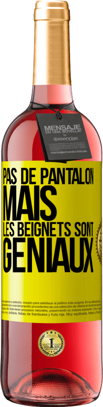 29,95 € Envoi gratuit | Vin rosé Édition ROSÉ Pas de pantalon, mais les beignets sont géniaux Étiquette Jaune. Étiquette personnalisable Vin jeune Récolte 2025 Tempranillo