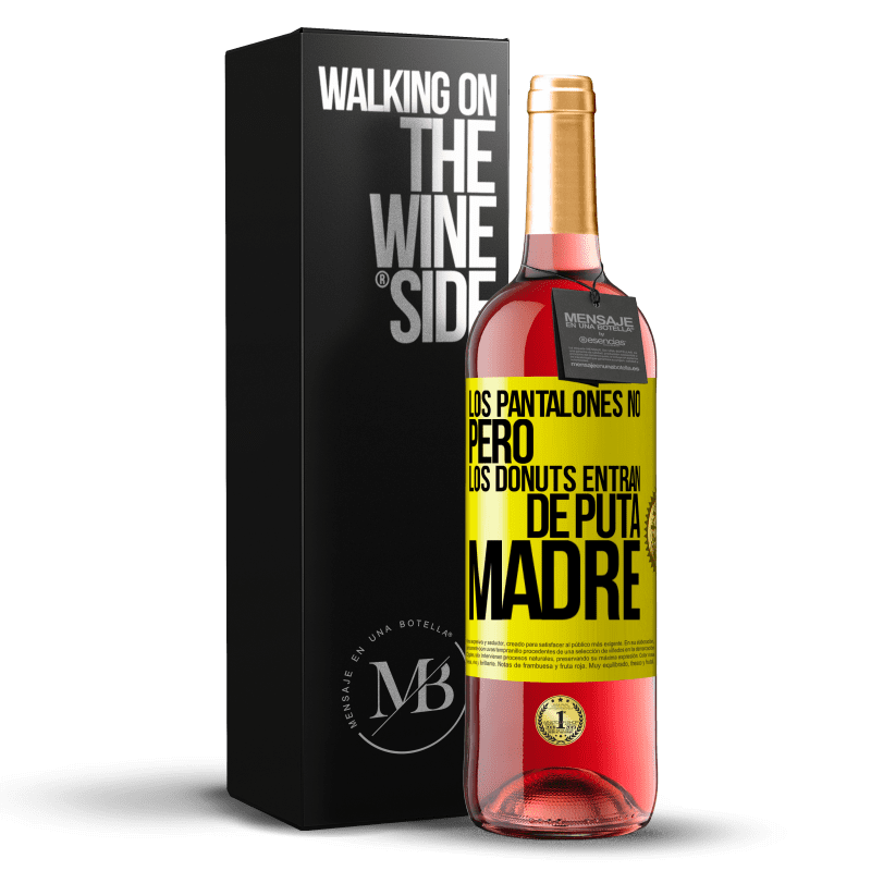 29,95 € Envío gratis | Vino Rosado Edición ROSÉ Los pantalones no, pero los donuts entran de puta madre Etiqueta Amarilla. Etiqueta personalizable Vino joven Cosecha 2023 Tempranillo