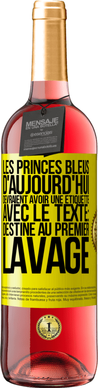 Envoi gratuit | Vin rosé Édition ROSÉ Les princes bleus d'aujourd'hui devraient avoir une étiquette avec le texte: Destine au premier lavage Étiquette Jaune. Étiquette personnalisable Vin jeune Récolte 2023 Tempranillo