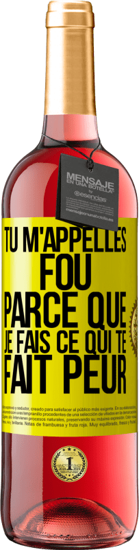 29,95 € | Vin rosé Édition ROSÉ Tu m'appelles fou parce que je fais ce qui te fait peur Étiquette Jaune. Étiquette personnalisable Vin jeune Récolte 2024 Tempranillo